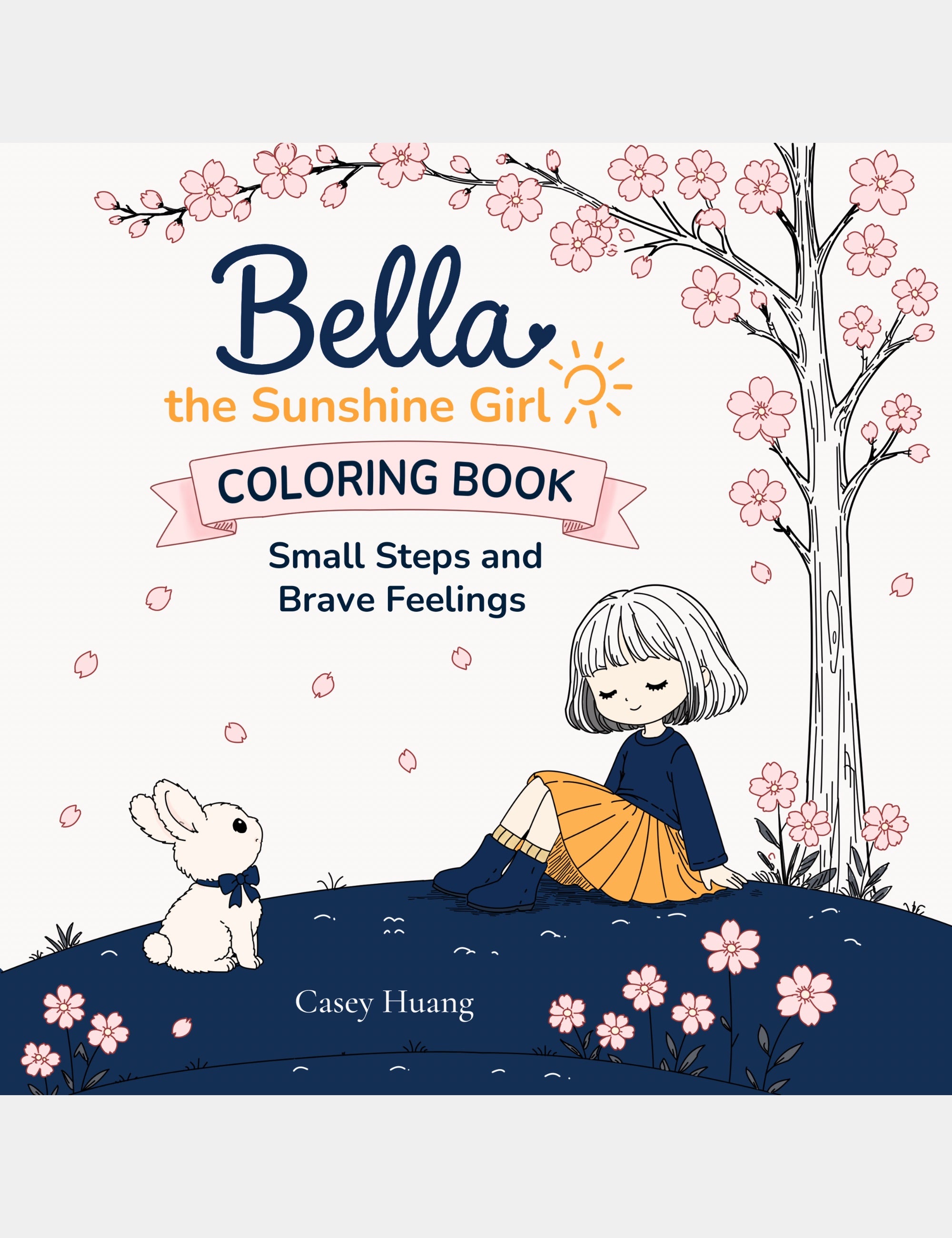 Book cover Bella the Sunshine Girl Coloring Book Small Steps Brave Feelings Casey Huang