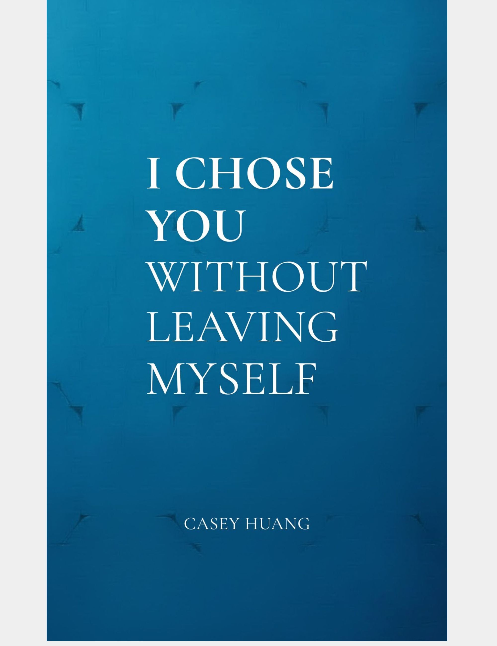 Book Cover of I Chose You Without Leaving Myself a Modern Vows on Love, Commitment, and Staying Whole by Casey Huang
