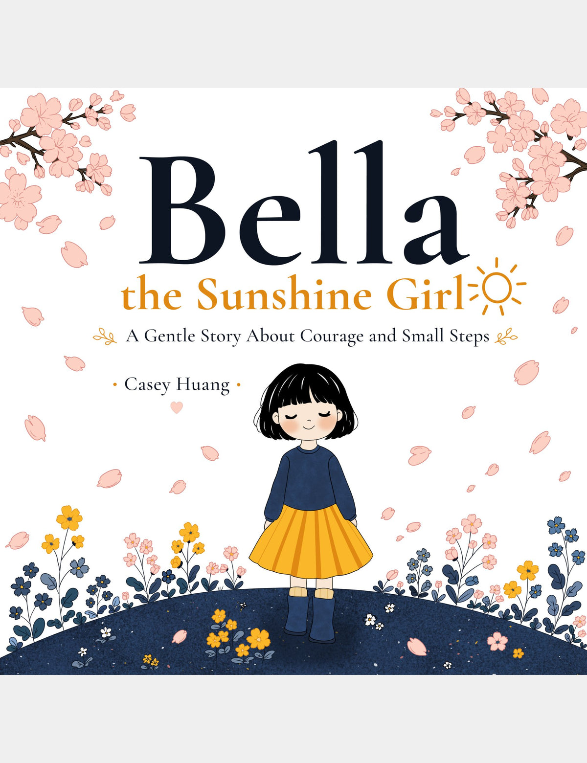 Bella the Sunshine Girl children's book by Casey Huang, featuring Bella standing among pink, yellow and blue flowers beneath falling pink petals.