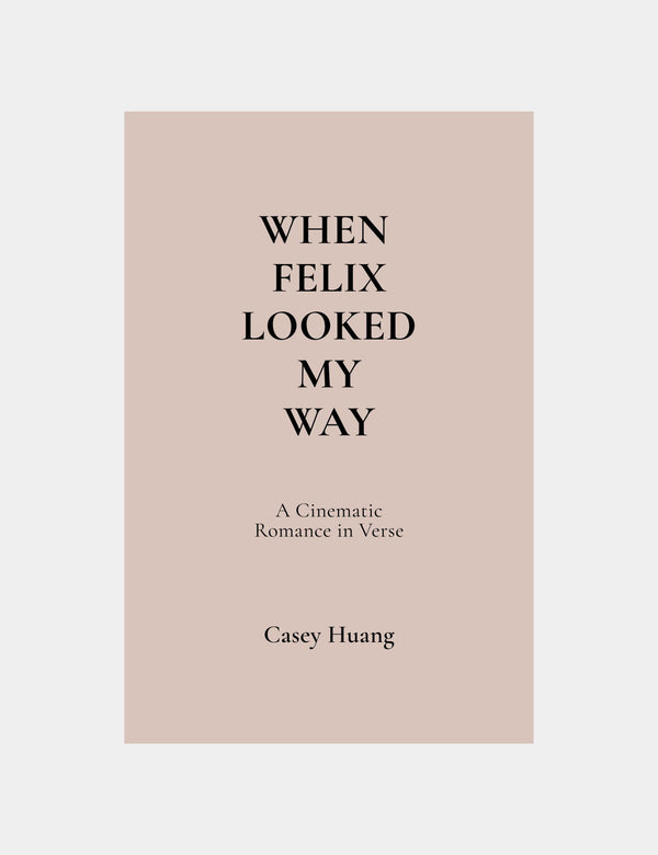When Felix Looked My Way — A Cinematic Romance in Verse (Kindle Edition)