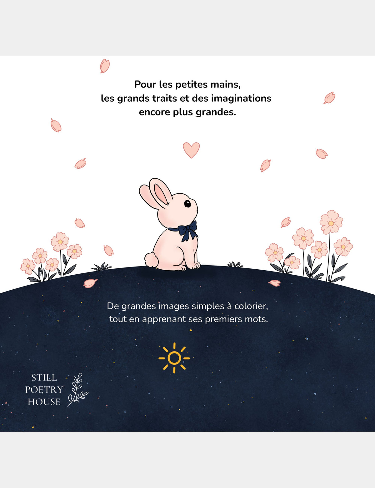 Back cover of the Bella the Sunshine Girl French coloring book featuring Bun in a flower garden with the text “Pour les petites mains, les grands traits et des imaginations encore plus grandes. De grandes images simples à colorier, tout en apprenant ses premiers mots.”