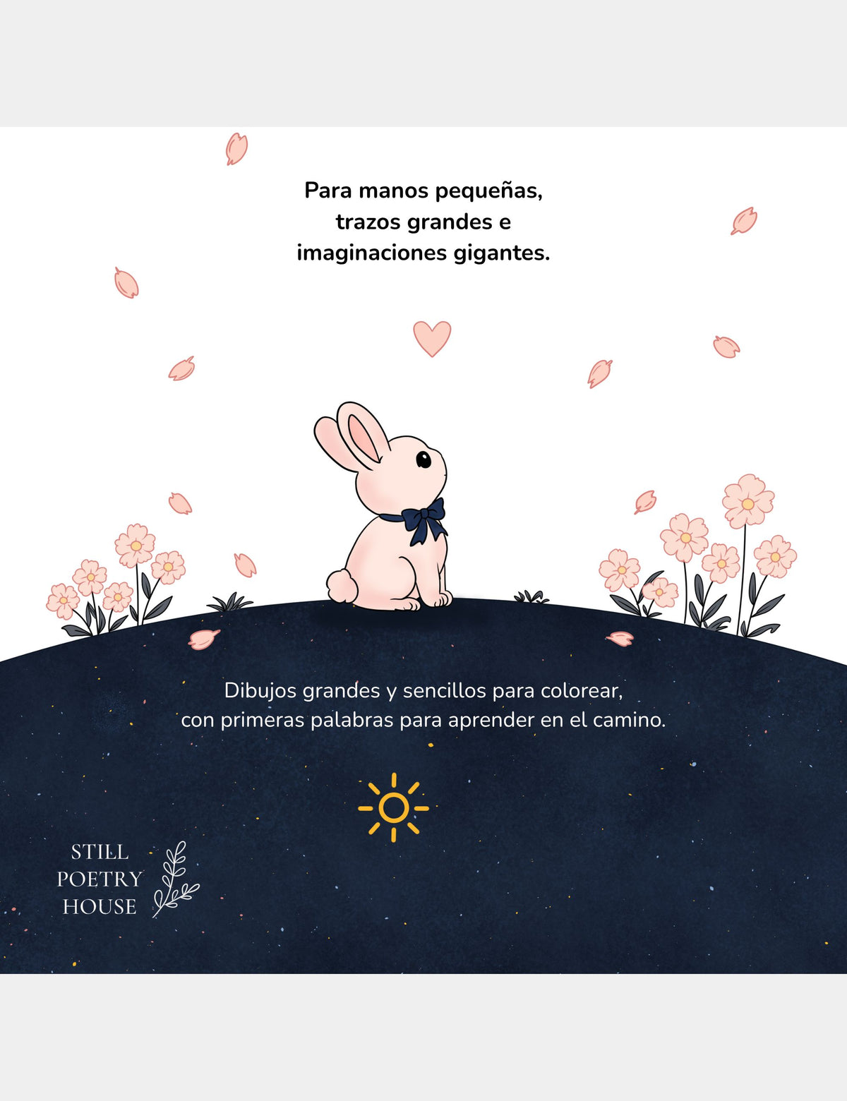 Contraportada de Bella the Sunshine Girl Libro para Colorear con Bun en un jardín de flores y texto sobre dibujos grandes, sencillos y primeras palabras.