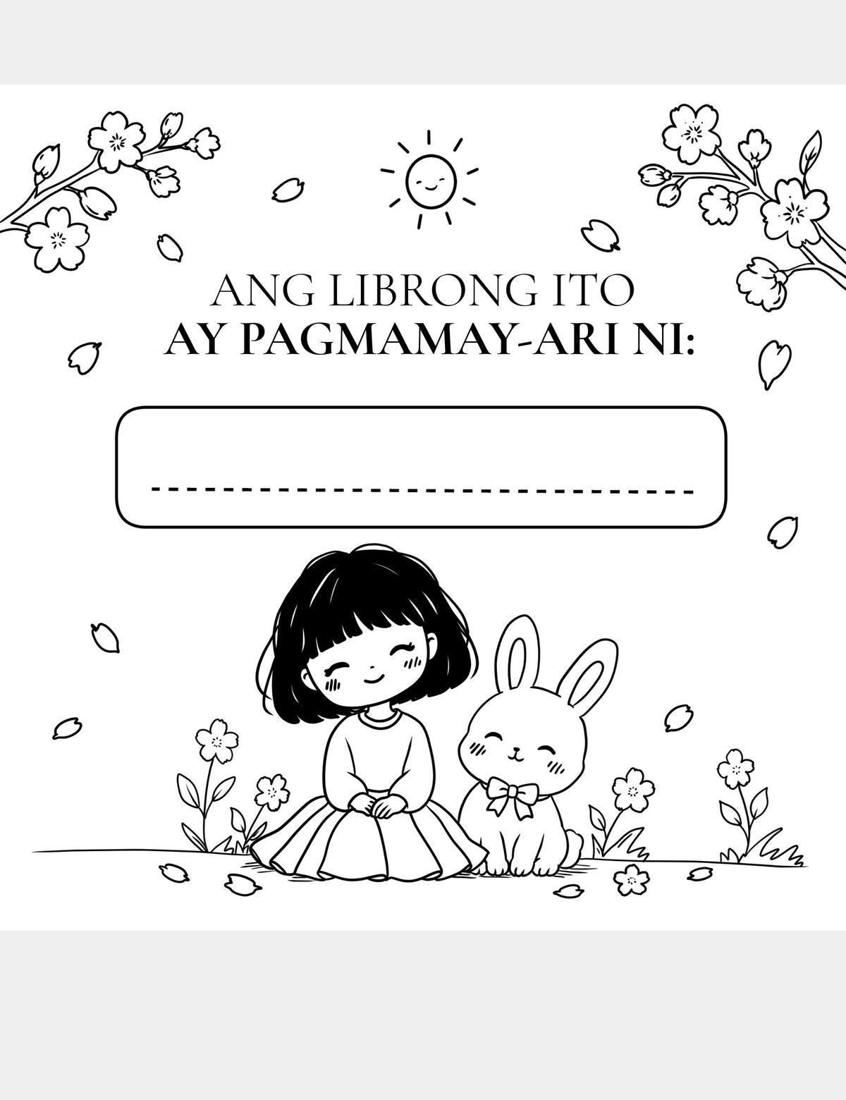 Ang Librong Ito ay Pagmamay-ari Ni page from the Bella the Sunshine Girl Tagalog coloring book, featuring Bella the Sunshine Girl and Bun with flowers and a space for a child to write their name.