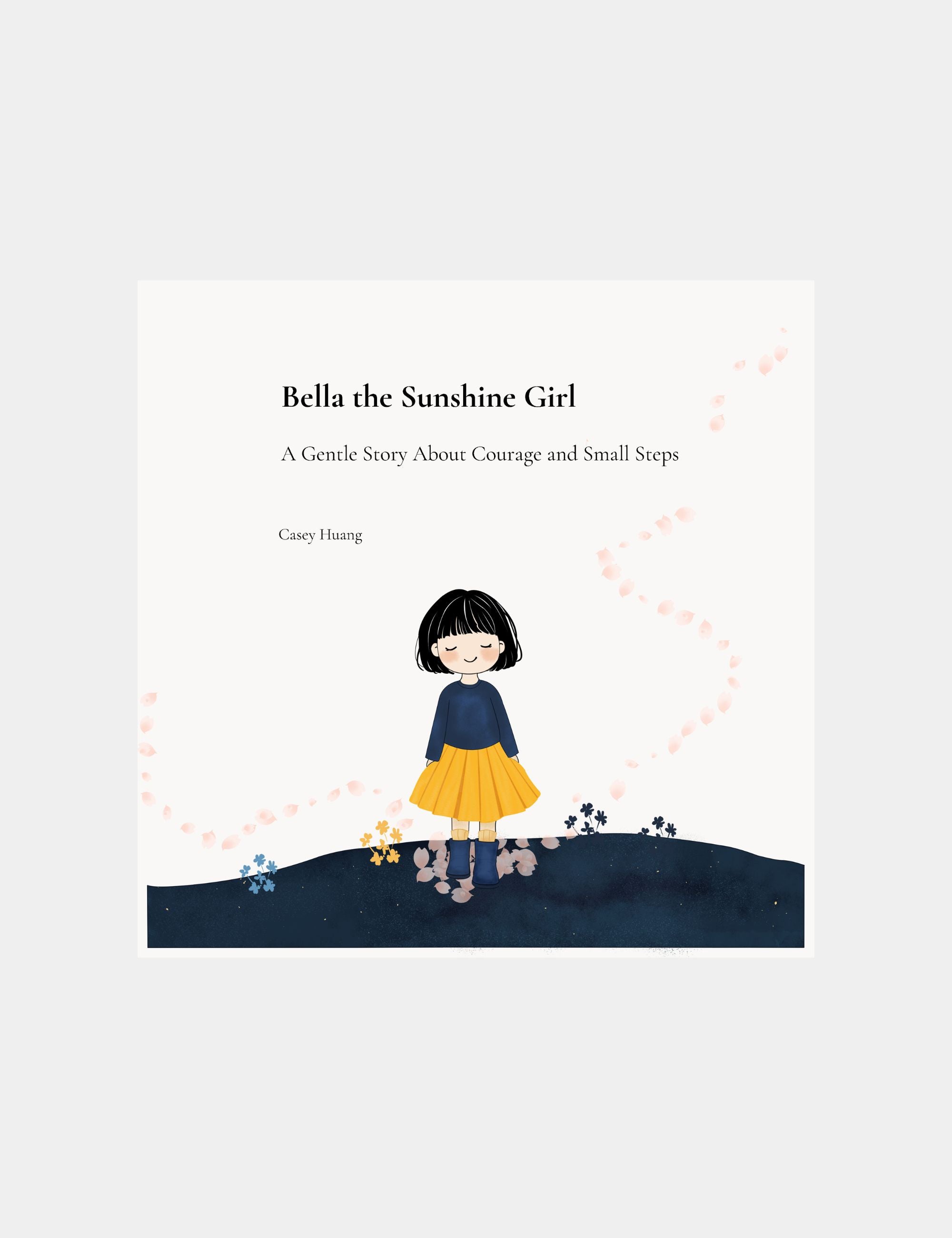 Book cover of 'Bella the Sunshine Girl' A Gentle Story About Courage and Small Steps